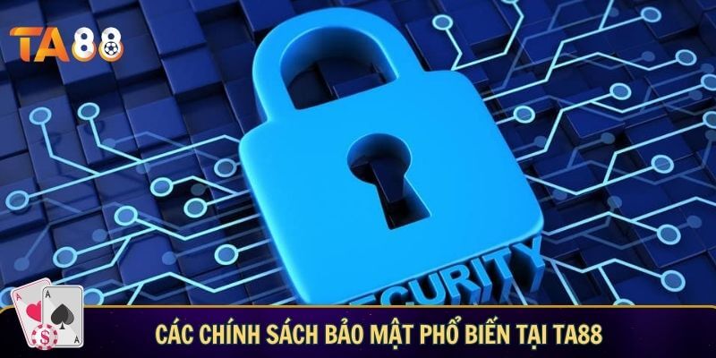Các chính sách bảo mật phổ biến tại TA88
