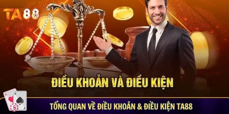 Tổng quan về điều khoản và điều kiện TA88