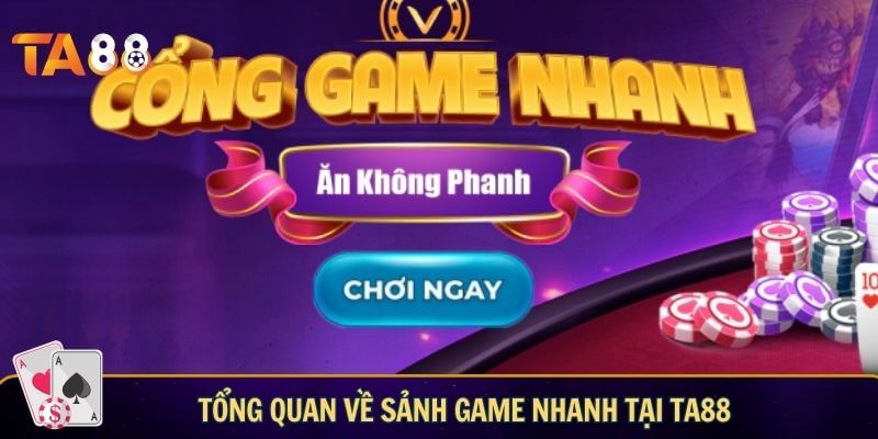 Tổng quan về sảnh game nhanh tại TA88
