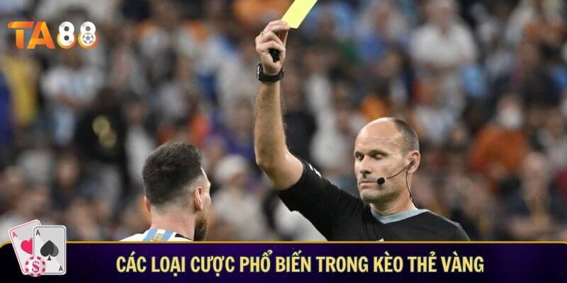 Các loại cược phổ biến trong kèo thẻ vàng