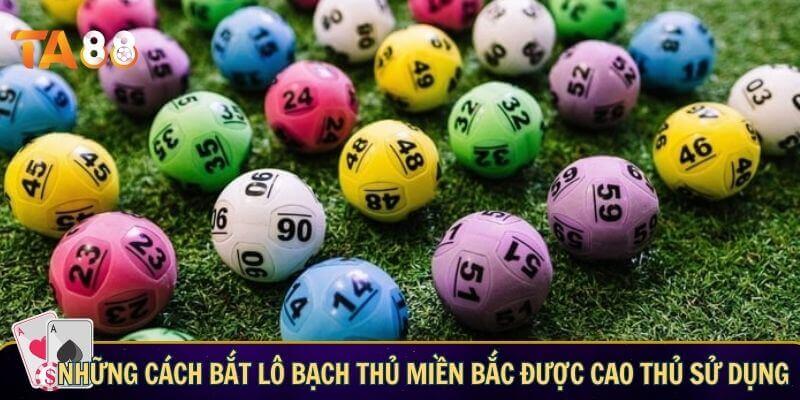 Những cách bắt lô bạch thủ miền bắc được cao thủ sử dụng