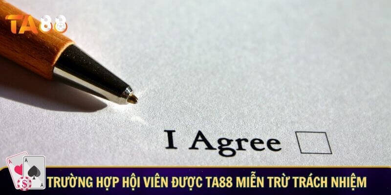 Trường hợp hội viên được TA88 miễn trừ trách nhiệm