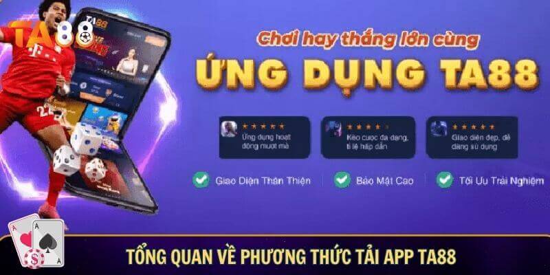 Tổng quan về phương thức tải app TA88
