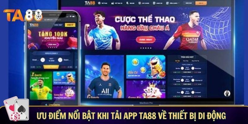 Ưu điểm nổi bật khi tải app TA88 về thiết bị di động
