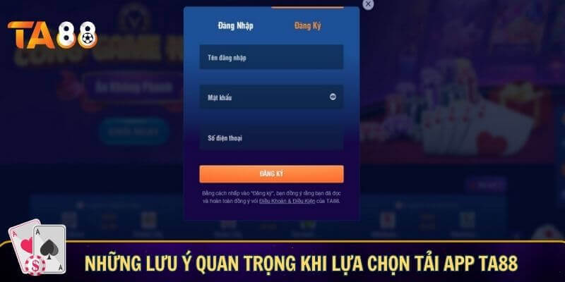  Những lưu ý quan trọng khi lựa chọn tải app TA88