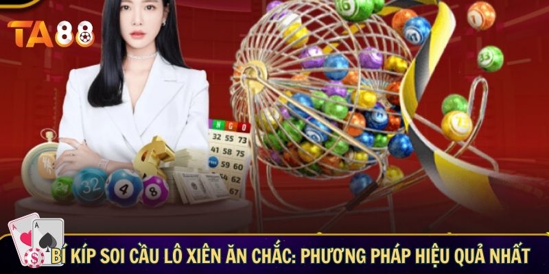 Bí kíp soi cầu lô xiên ăn chắc: những phương pháp hiệu quả nhất