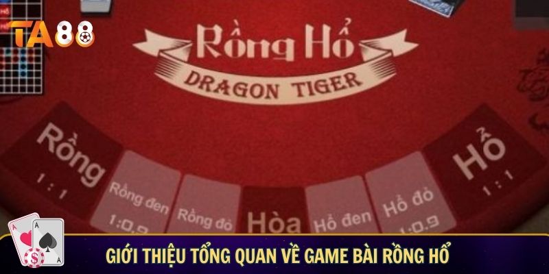 Giới thiệu tổng quan về game bài Rồng Hổ