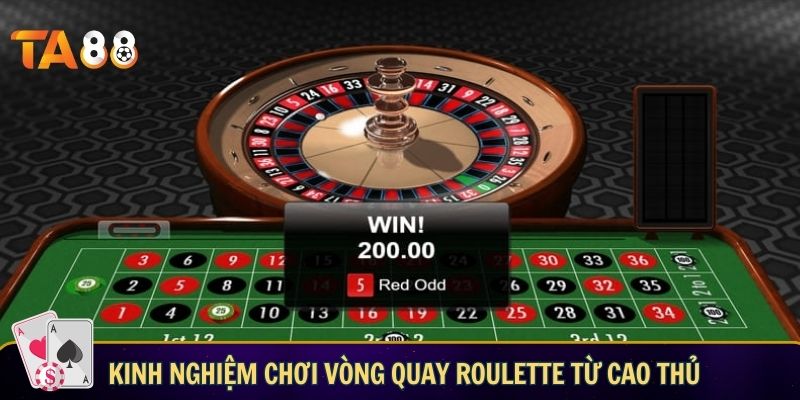 Kinh nghiệm chơi vòng quay roulette từ cao thủ