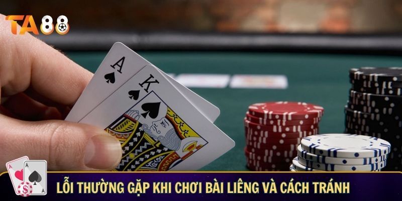 Lỗi thường gặp khi chơi bài liêng và cách tránh