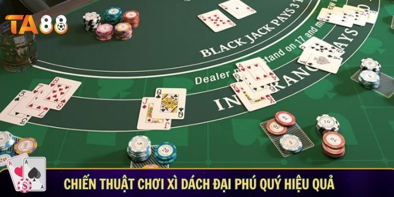 Chiến thuật chơi xì dách đại phú quý hiệu quả